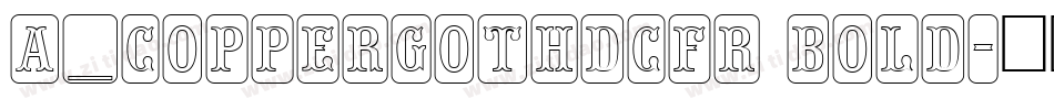a_CopperGothDcFr Bold字体转换